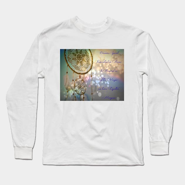 Dreams Speak Long Sleeve T-Shirt by Visually Lyrical